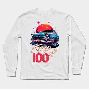 Keep it 100 Long Sleeve T-Shirt